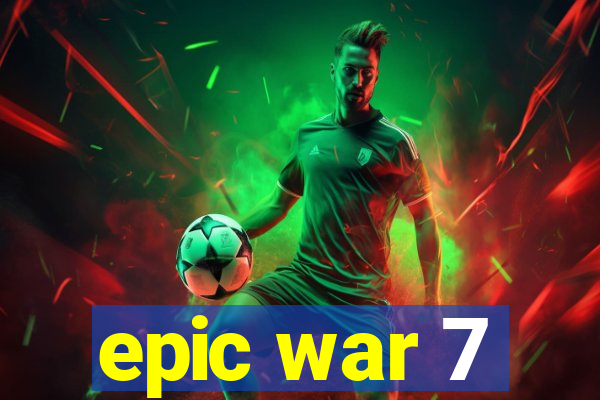 epic war 7